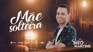 Mãe Solteira - Theo Martins (Video Clipe)