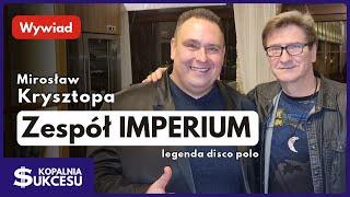 Zespół Imperium - Mirosław Krysztopa opowiada o początkach Disco Polo w Polsce, życiu i karierze...