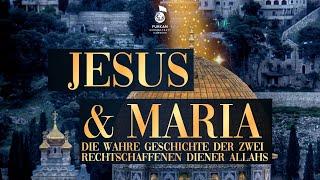 JESUS & MARIA: Die wahre Geschichte der zwei edlen Diener Allahs