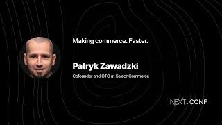 Making commerce. Faster. - Patryk Zawadzki - (Next.js Conf 2021)