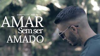 Danito Ft. Holav C - Amar sem ser amado (Videoclip)