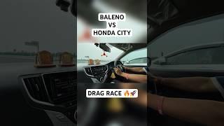 #dragrace #baleno #hondacity #marutisuzuki #honda #trending #speed #ytshorts #viral #topspeed