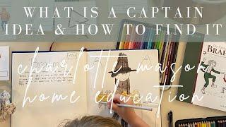 What is a Captain Idea + How to Find It (With Examples) | Charlotte Mason Homeschool