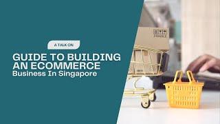 Guide To Building An ECommerce Business In Singapore