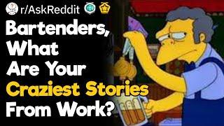 Bartenders, What Are Your Craziest Stories From Work?