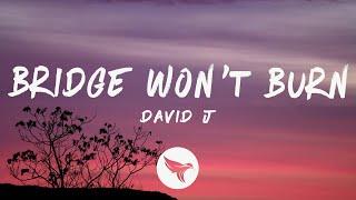 David J - BRIDGE WON'T BURN (Lyrics)