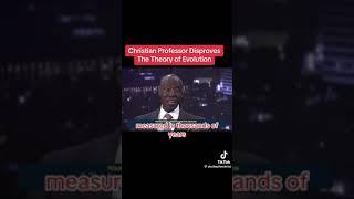 A Christian Professor Disproves The Theory of Evolution!