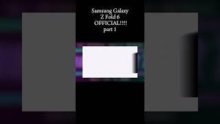 Samsung Galaxy Z Fold 6 - OFFICIAL!!!!