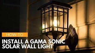 How-To Install A Gama Sonic Outdoor Solar Wall Light