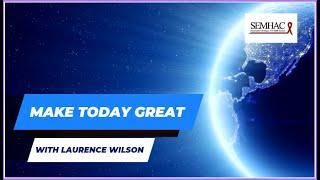 Make Today Great with Laurence Wilson