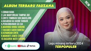 FAUZANA - CIINAN BANA LAGU MINANG TERBARU FULL ALBUM TERPOPULER 2024 - VIRAL TIKTOK