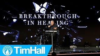 Breakthrough In Healing | Pastor Tim Hall