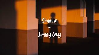 Shadow - Jimmy Levy | Lyrics