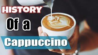 History of Cappuccino. How this Coffee Delight was born.