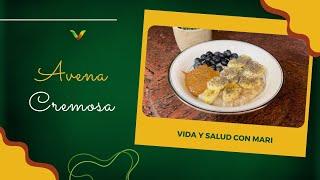 AVENA CREMOSA - VIDA Y SALUD CON MARI- 6ta TEMPORADA