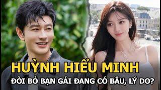 Huỳnh Hiểu Minh đòi bỏ bạn gái đang có bầu, lý do?