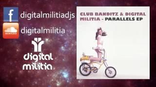 Club Banditz & Digital Militia - Parallels (Original Mix)