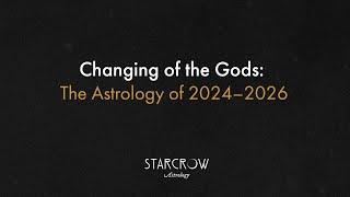 The Changing of The Gods: The Astrology of 2024–2026