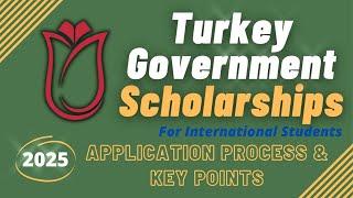 Turkey Government Scholarship 2025 Application Guide | Turkiye Burslari Scholarship | Key Points