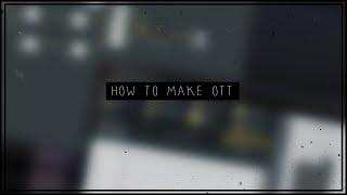 How to make OTT