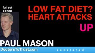 PAUL MASON | LOW FAT DIET?  HEART ATTACKS UP    …data on DEATHS HIDDEN