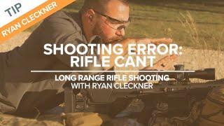 Shooting Error: Rifle Cant | Long-Range Rifle Shooting with Ryan Cleckner