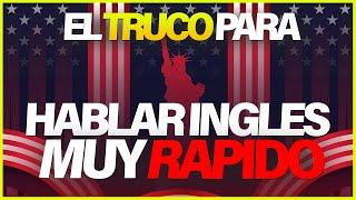 EL TRUCO que NECESITAS para HABLAR INGLES | APRENDER INGLÉS RÁPIDO 