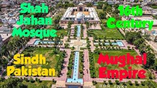 Shah Jahan Mosque | Mughal Empire | Sindh | Pakistan | Heritage | Archaeology | History