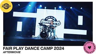 Fair Play Dance Camp 2024 | Aftermovie