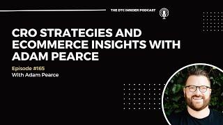 CRO Strategies and eCommerce Insights with Adam Pearce