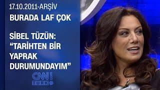 Sibel Tüzün: "Şarkıları yaşamak güzel bir duygu"- Burada Laf Çok - 17.10.2011