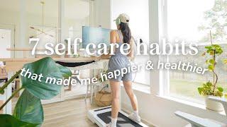  7 Self-Care Habits That Made Me Happier & Healthier