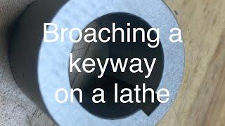 How to broach a keyway on a lathe