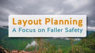 Layout Planning: A Focus on Faller Safety | WorkSafeBC