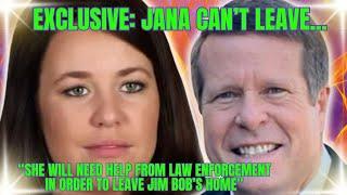 EXCLUSIVE: Jana Duggar NEEDS POLICE to HELP HER LEAVE JIM BOB's HOME  "IT'S WORSE than REPORTED"