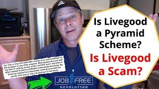 Is Livegood a Pyramid Scheme - Is Live Good a Scam?