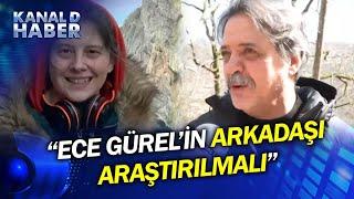 Kayıp Mimar Ece Gürel'in İzi Sürülüyor! Cinayet Dedektifinden Kritik Yorum: Arkadaşı Araştırılmalı!