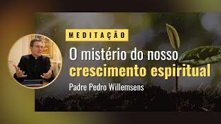 O mistério do nosso crescimento espiritual