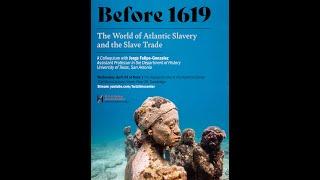 Jorge Felipe-Gonzalez, 'Before 1619 - The World of Atlantic Slavery and the Slave Trade'