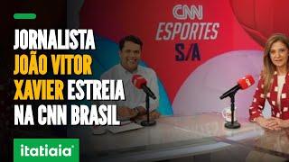 JOÃO VITOR XAVIER ESTREIA PROGRAMA SOBRE NEGÓCIOS DO ESPORTE NA CNN BRASIL