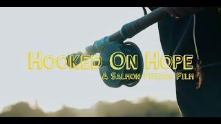 HOOKED ON HOPE - A Salmon Fishing Film (4K)