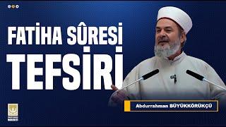 ABDURRAHMAN BÜYÜKKÖRÜKÇÜ - FATİHA SÜRESİ TEFSİRİ (CUMA VAAZI) 21/07/2023