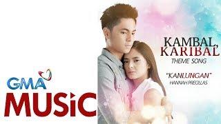 Kanlungan | Hannah Precillas | Kambal, Karibal Theme Song | Official Lyric Video