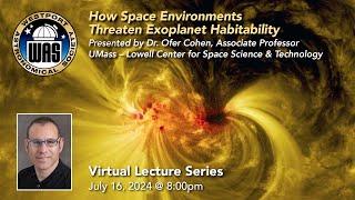 WAS July 2024 - Ofer Cohen - How Space Environments Threaten Exoplanet Habitability