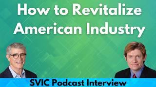 How To Fix America's Struggling Industrial Policy | Marc Fasteau, Ian Fletcher SVIC #52