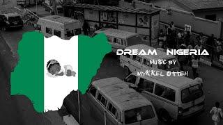 Mykkel Otteh - DREAM NIGERIA | An Original motion picture soundtrack