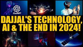 AI, CHAT GPT, DAJJAL'S TECHNOLOGY & THE END IN 2024!