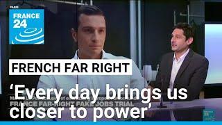 ‘Every day brings us closer to power’: The rise of France’s far right • FRANCE 24 English