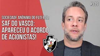 SAF DO VASCO - APARECEU O ACORDO DE ACIONISTAS! - Direito Empresarial