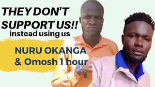 THEY DON'T SUPPORT US!!(OMOSH 1 HOUR &NURU OKANGA)